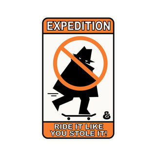 Expedition One Skateboard Sticker Ride It Like You Stole It 4.25in